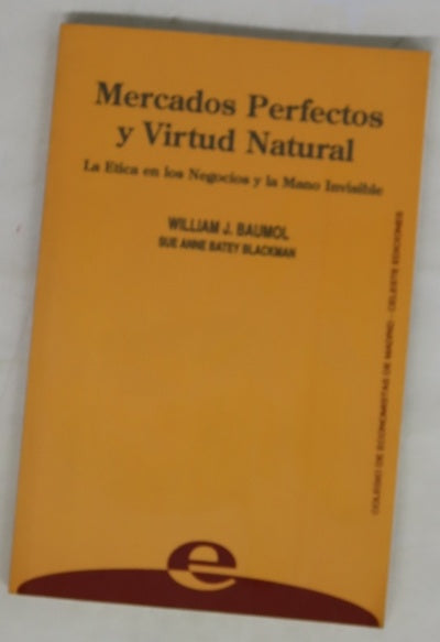 Mercados perfectos y virtud natural la ética en los negocios y la mano invisible
