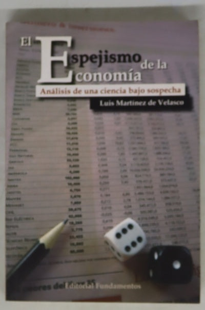 El espejismo de la economía : análisis de una ciencia bajo sospecha