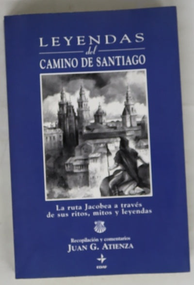 Leyendas del Camino de Santiago la ruta jacobea a través de sus ritos, mitos y leyendas