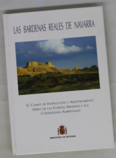 Las Bardenas Reales de Navarra el campo de instrucción y adiestramiento aéreo de las Fuerzas Armadas y sus condiciones ambientales