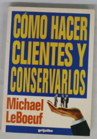 Cómo hacer clientes y conservarlos