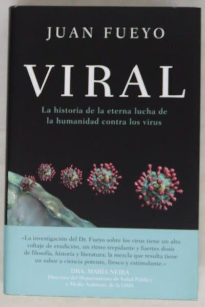 Viral : la historia de la eterna lucha de la humanidad contra los virus