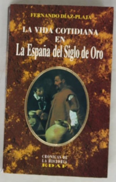 La vida cotidiana en la España del siglo de oro