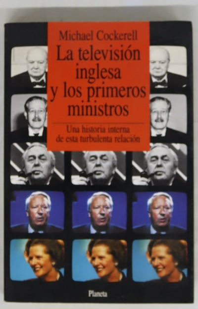 La televisión inglesa y los primeros ministros una historia interna de esta turbulenta relación