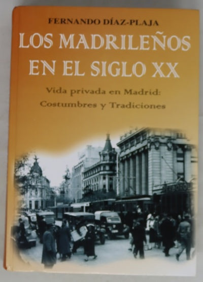 Los madrileños en el siglo XX vida privada en Madrid : costumbres y tradiciones