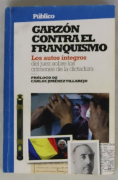 Garzón contra el franquismo los autos íntegros del juez sobre los crímenes de la dictadura