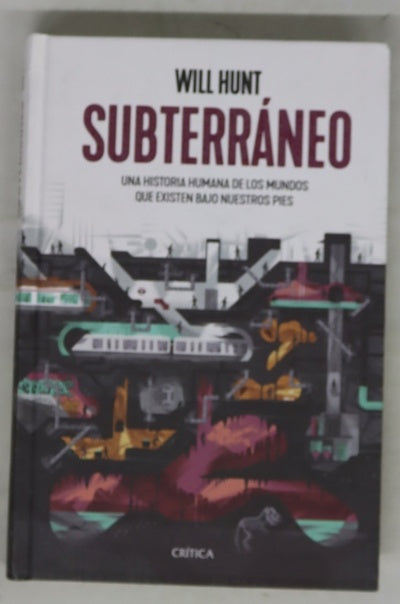 Subterráneo : una historia humana de los mundos que existen bajo nuestros pies