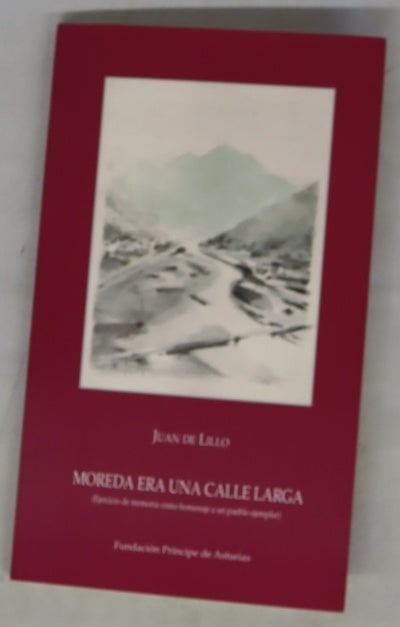 Moreda era una calle larga (ejercicio de memoria como homenaje a un pueblo ejemplar)