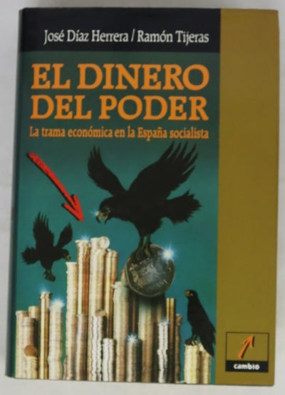 El dinero del poder la trama económica en la España socialista