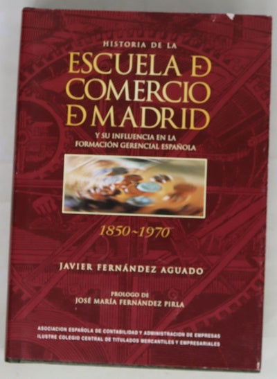Historia de la Escuela de Comercio de Madrid y su influencia en la formación gerencial española (1850-1970)