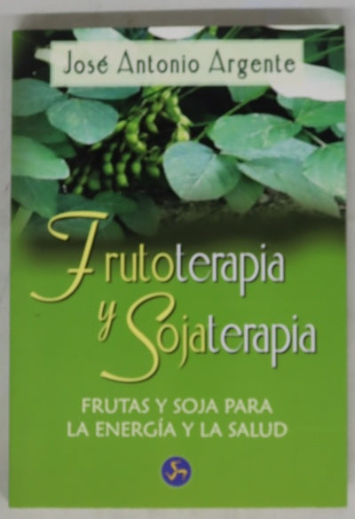 Frutoterapia y sojaterapia frutas y soja para mejorar la energía y la salud