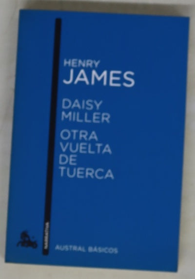 Daisy Miller ; Otra vuelta de tuerca ; Otros relatos