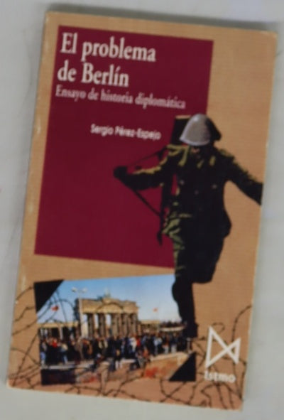 El problema de Berlín : ensayo de historia diplomática
