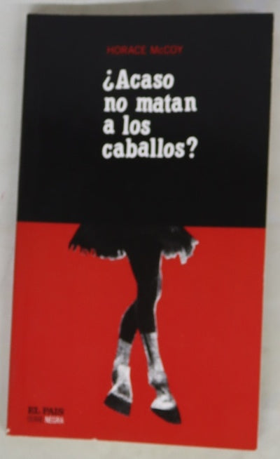 ¿Acaso no matan a los caballos?