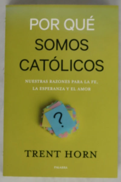 Por qué somos cristianos : nuestras razones para la fe, la esperanza y el amor