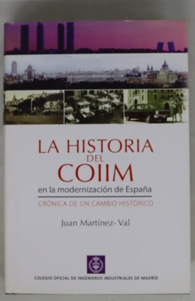 La historia del COIIM en la modernización de España crónica de un cambio histórico