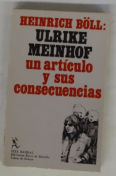 Heinrich Böll garantía para Ulrike Meinhof ; (un artículo y sus consecuencias)