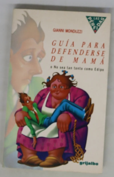 Guía para defenderse de mamá o No sea tan tonto como Edipo