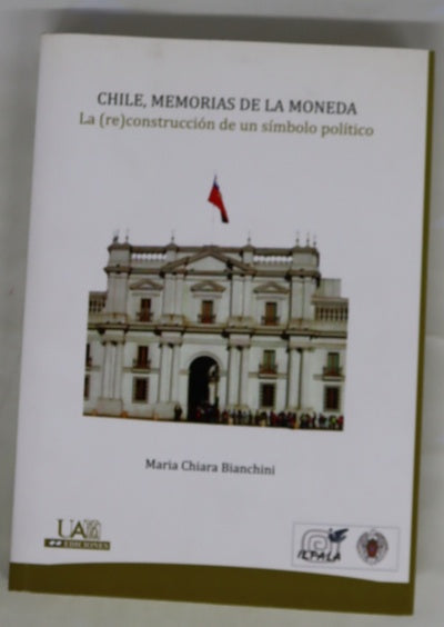 Chile, memorias de La  Moneda la (re)construcción de un símbolo político