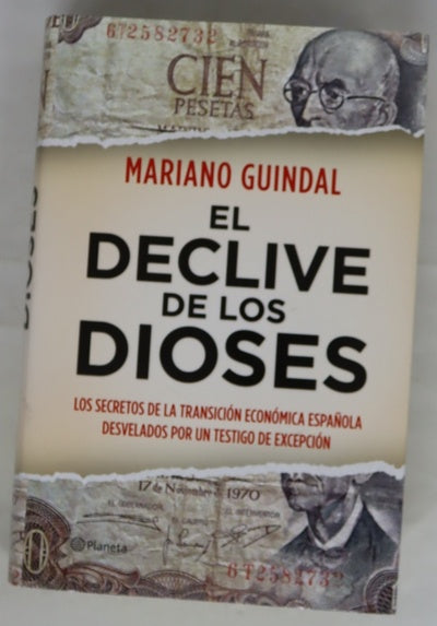 El declive de los dioses : los secretos de la transición económica española desvelados por un testigo de excepción
