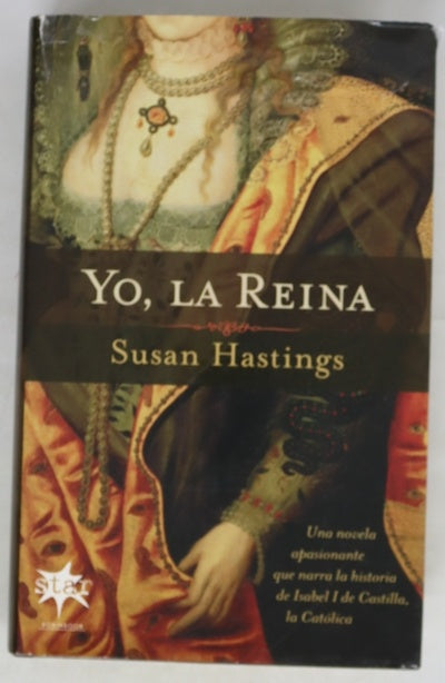 Yo, la reina la apasionante historia de Isabel I de Castilla, la reina Católica