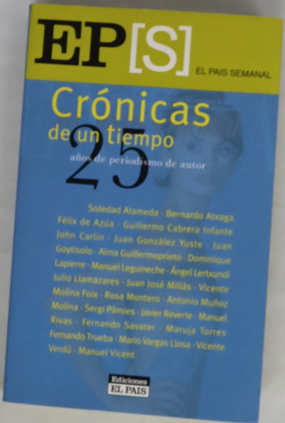 Crónicas de un tiempo 25 años de periodismo de autor