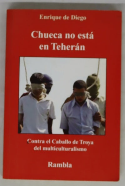 Chueca no está en Teherán contra el caballo de Troya del multiculturalismo