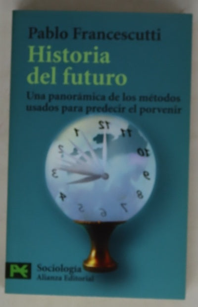 Historia del futuro una panorámica de los métodos usados para predecir el porvenir