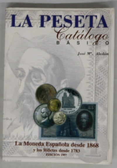 La peseta catálogo básico : la moneda española desde 1868 y los billetes desde 1783