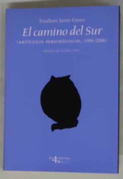 El camino del sur (artículos periodísticos 1996-2006)
