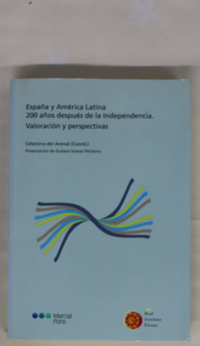 España y América Latina 200 años después de la independencia valoración y perspectivas