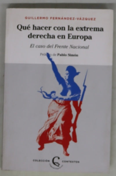 Qué hacer con la extrema derecha en Europa : el caso del Frente Nacional
