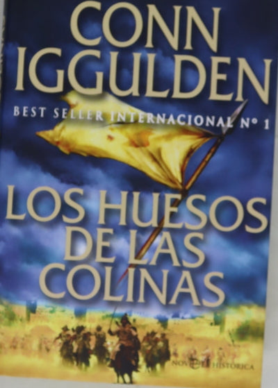 Los huesos de las colinas la historia épica del gran conquistador Gengis Khan