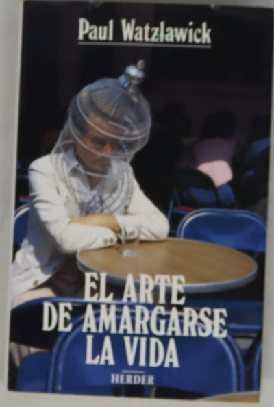 El arte de amargarse la vida