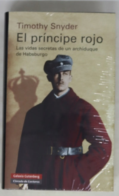 El príncipe rojo : las vidas secretas de un archiduque de Habsburgo
