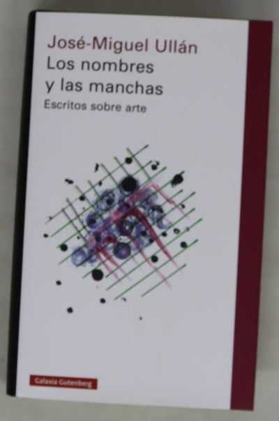 Los nombres y las manchas : escritos sobre arte