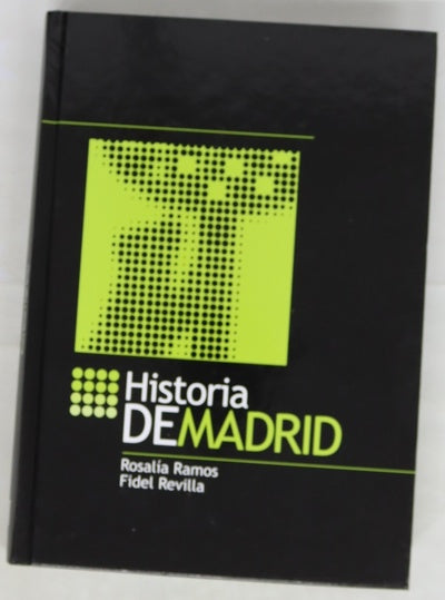 Historia de Madrid : de Magerit al siglo XXI