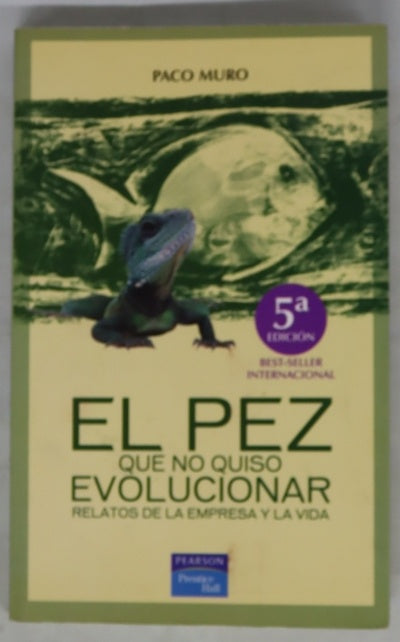 El pez que no quiso evolucionar relatos de la empresa y de la vida
