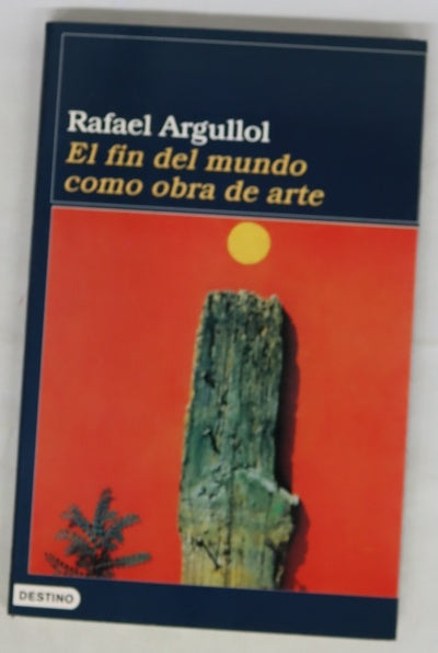 El fin del mundo como obra de arte un relato occidental