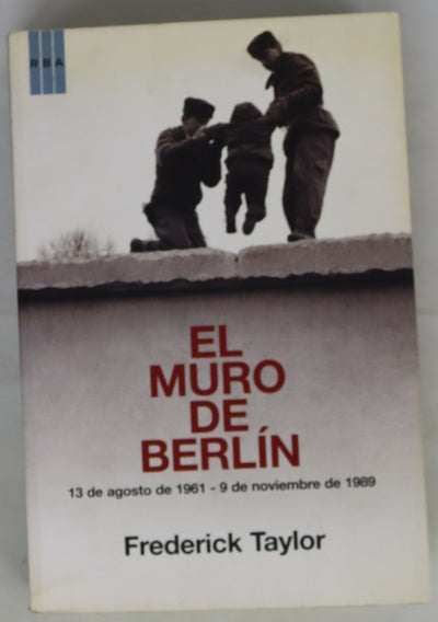 El muro de Berlín 13 de agosto de 1961-9 de noviembre de 1989