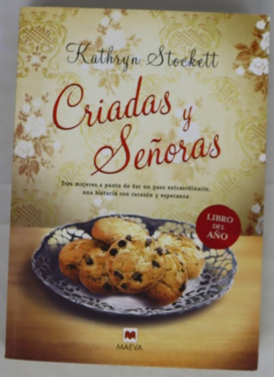 Criadas y Señoras : tres mujeres a punto de dar un paso extraordinario, una historia con corazón y esperanza