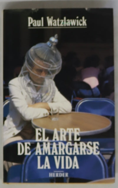 El arte de amargarse la vida