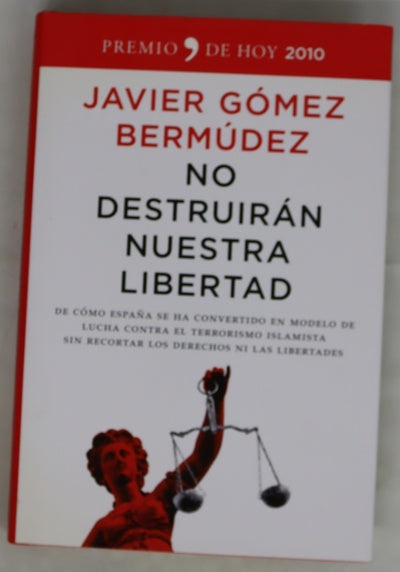 No destruirán nuestra libertad de cómo España se ha convertido en modelo de lucha contra el terrorismo islamista sin recortar los derechos ni las libertades