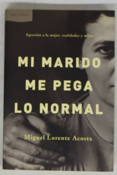 Mi marido me pega lo normal agresión a la mujer: realidades y mitos