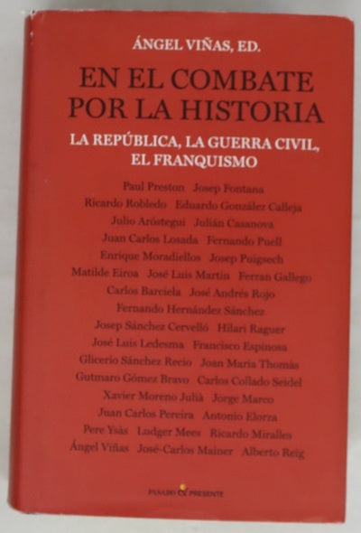 En el combate por la historia : la República, la Guerra Civil, el franquismo