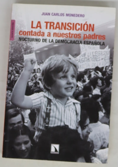 La Transición contada a nuestros padres : nocturno de la democracia española