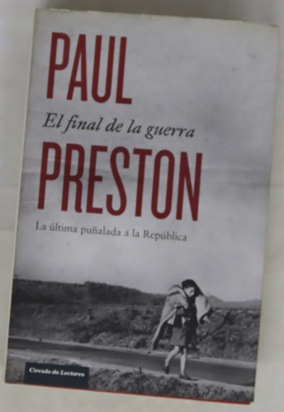 El final de la guerra : la última puñalada a la República