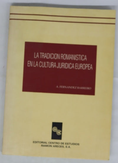 La tradición romanística en la cultura jurídica europea