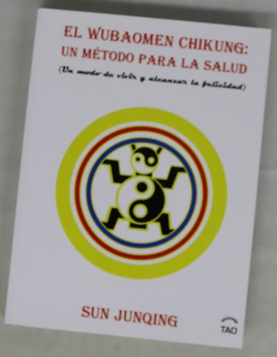 El Wubaomen Chikung un método para la salud : (un modo de vivir y alcanzar la felicidad)