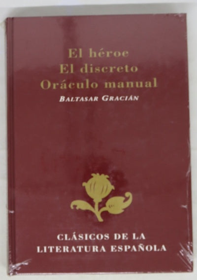 El héroe ; El discreto ; Oráculo manual : (selección)
